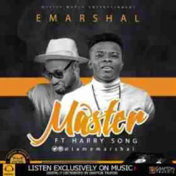 E Marshal - Master Ft. Harrysong